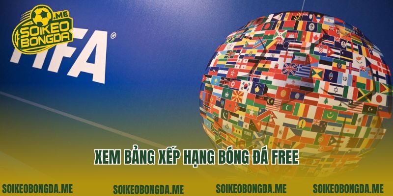 Xem bảng xếp hạng bóng đá free