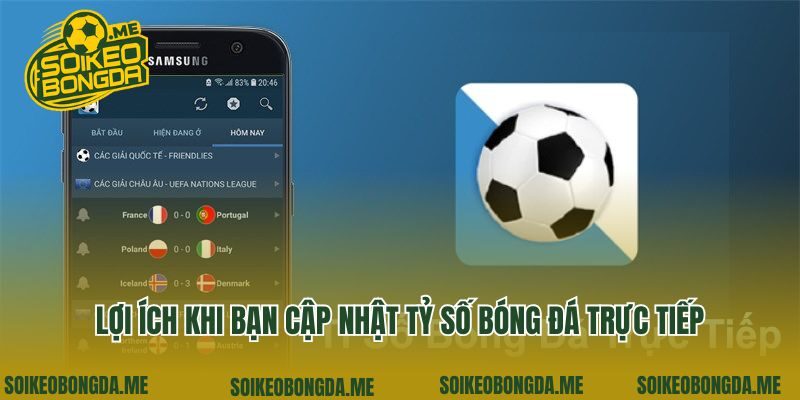 Lợi ích khi bạn cập nhật tỷ số bóng đá trực tiếp