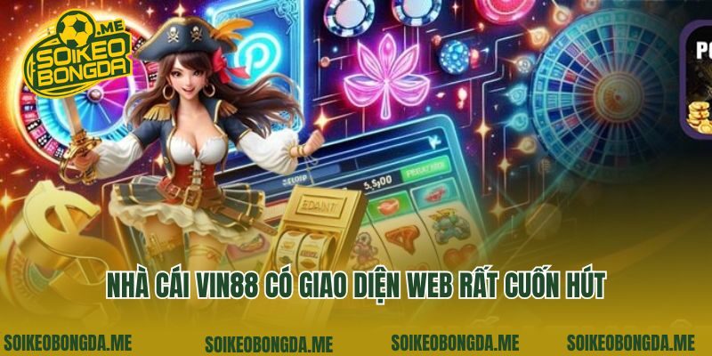 Nhà cái Vin88 có giao diện web rất cuốn hút