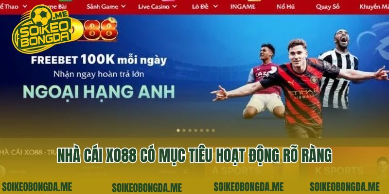 Nhà cái Xo88 có mục tiêu hoạt động rõ ràng